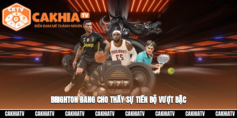 Cuộc đối đầu Chelsea vs Brighton & Hove Albion hứa hẹn nhiều kịch tính